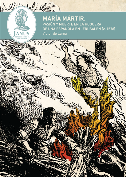 					Ver Núm. Anexo5 (2016): María mártir. Pasión y muerte en la hoguera de una española en Jerusalén (c. 1578)
				