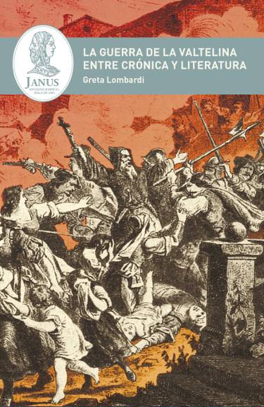 					Ver Núm. Anexo16 (2020): La guerra de la Valtelina entre crónica y literatura. Un estudio de las relaciones de sucesos y las obras literarias españolas e italianas sobre el caso
				